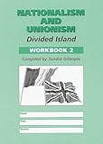 Nationalism and unionism : divided island. Workbook 2