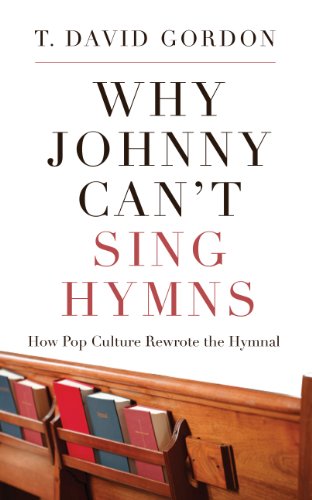 Why Johnny Can't Sing Hymns: How Pop Culture Rewrote the Hymnal