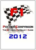 F1 Pocket Companion 2012 2012: The Ultimate Formula 1 Guide