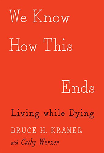 We Know How This Ends: Living while Dying
