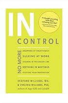 In Control: No More Snapping at Your Family, Sulking at Work, Steaming in the Grocery Line, Seething in Meetings, Stuffing Your Frustration