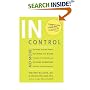 In Control: No More Snapping at Your Family, Sulking at Work, Steaming in the Grocery Line, Seething in Meetings, Stuffing Your Frustration