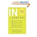 In Control: No More Snapping at Your Family, Sulking at Work, Steaming in the Grocery Line, Seething in Meetings, Stuffing Your Frustration
