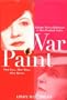 War Paint: Madame Helena Rubinstein and Miss Elizabeth Arden: Their Lives, Their Times, Their Rivalry