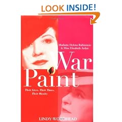 War Paint: Madame Helena Rubinstein and Miss Elizabeth Arden: Their Lives, Their Times, Their Rivalry