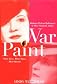 War Paint: Madame Helena Rubinstein and Miss Elizabeth Arden, Their Lives, Their Times, Their Rivalry