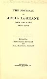 The journal of Julia Le Grand, New Orleans, 1862-1863;