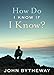 How Do I Know If I Know?