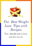 The Best Weight Loss Tips with Healthy Recipes