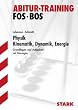 Training Physik FOS/BOS, Kinematik � Dynamik � Energie, Technik / 11. Klasse FOS � 12. Klasse BOS