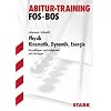 Training Physik FOS/BOS, Kinematik � Dynamik � Energie, Technik / 11. Klasse FOS � 12. Klasse BOS