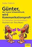 Günter, der innere Schweinehund, wird Kommunikationsprofi: Ein tierisches Verständnisbuch Günter, der innere Schweinehund, wird Kommunikationsprofi: Ein tierisches Verständnisbuch