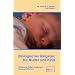 Biologischer Ratgeber f�r Mutter und Kind: Ern�hrung, Stillen, Impfungen, Kinderkrankheiten