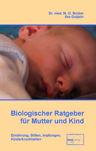 Biologischer Ratgeber für Mutter und Kind: Ernährung, 