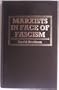 MARXISTS IN FACE OF FASCISM: Writings by Marxists on Fascism From the Inter-war Period