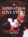 A Supernatural Love Story