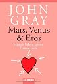 Mars, Venus und Eros. Männer lieben anders. Frauen auch.