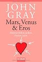 Mars, Venus & Eros: Männer lieben anders. Frauen auch.