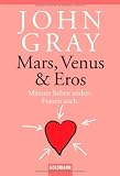 Produkt-Bild: Mars, Venus & Eros: M&auml;nner lieben anders. Frauen auch.