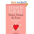 Mars, Venus & Eros: M�nner lieben anders. Frauen auch.