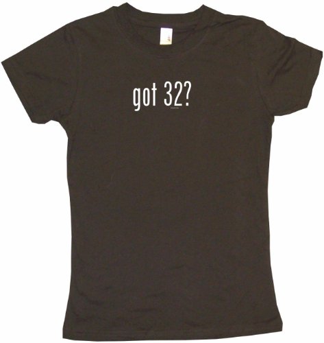 got 32? Women's Tee Shirt Large-Brown Babydoll (petite fit)