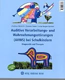 Auditive Verarbeitungs- und Wahrnehmungsst&ouml;rungen (AVWS) bei Schulkindern: Diagnostik und Therapie - Andreas Nickisch, Dolores Heber, Jutta Burger-Gartner
