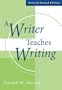 A Writer Teaches Writing Revised
