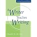 A Writer Teaches Writing Revised