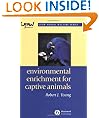 Environmental Enrichment for Captive Animals: UFAW Animal Welfare Series, Book 1