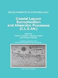 Coastal lagoon eutrophication and anaerobic processes (C.L.E.A.N.) : nitrogen and sulfur cycles and population dynamics in coastal lagoons : a research programme of the Environment Programme of the EC