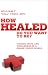 How Healed Do You Want to Be? How Healed Do You Want to Be?