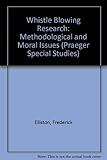 Whistleblowing research : methodological and moral issues