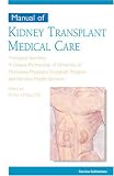 Manual of Kidney Transplant Medical Care (Transplant Care Series)