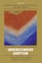 Understanding Adoption: Clinical Work with Adults, Children, and Parents