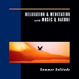 Relaxation & Meditation with Music & Nature: Summer Solitude