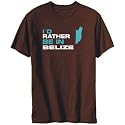 T-Shirt Mens Brown " I'D RATHER BE IN Belize " Countries