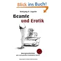Beamte und Erotik: Kurzgeschichten plus sechs garantiert beamtenfreie Stories!
