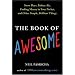 The Book of Awesome: Snow Days, Bakery Air, Finding Money in Your Pocket, and OtherSimple, Brilliant Things