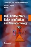 Toll-like Receptors: Roles in Infection and Neuropathology (Current Topics in Microbiology and Immunology)