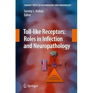 Click here to buy Toll-like Receptors: Roles in Infection and Neuropathology (Current Topics in... by Tammy Kielian.