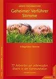 Weiter zu: Geheimer Verf�hrer Stimme: Erfolgsfaktor Stimme. 77 Antworten zur unbewussten Macht in der Kommunikation