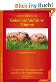 Geheimer Verf�hrer Stimme: Erfolgsfaktor Stimme. 77 Antworten zur unbewussten Macht in der Kommunikation