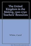 The United Kingdom in the making 1500-1750