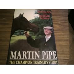 Martin Pipe: The Champion Trainer's Story