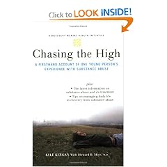 Chasing the High: A Firsthand Account of One Young Person's Experience with Substance... by Kyle Keegan and Howard Moss