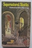Supernatural sleuths : stories of occult investigators