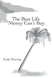 The Best Life Money Can’t Buy