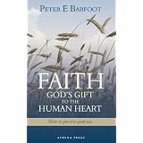 Faith: God's Gift to the Human Heart: How to put it to good use