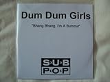 DUM DUM GIRLS Bhang Bhang I`m a Burnout CD promo