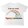 I'm so cute I poop rainbows novelty toddler T Shirt